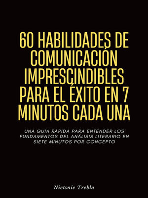cover image of 60 Habilidades de Comunicación Imprescindibles para el Éxito en 7 Minutos Cada Una